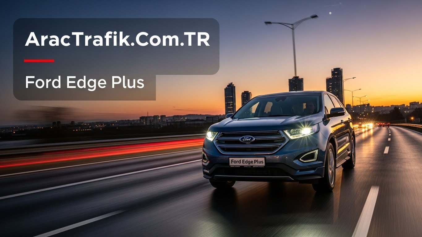 Ford Edge Plus Lastik Hava Basıncı