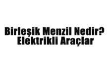 Birleşik Menzil Nedir? Elektrikli Araçlar