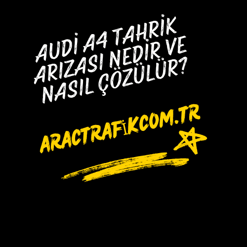 Audi A4 Tahrik Arızası Nedir ve Nasıl Çözülür?