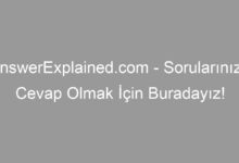 AnswerExplained.com - Sorularınıza Cevap Olmak İçin Buradayız!