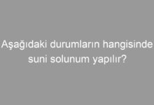 Aşağıdaki durumların hangisinde suni solunum yapılır?