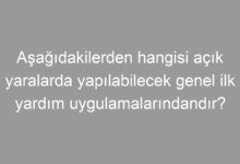 Aşağıdakilerden hangisi açık yaralarda yapılabilecek genel ilk yardım uygulamalarındandır?