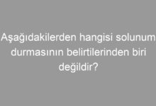 Aşağıdakilerden hangisi solunum durmasının belirtilerinden biri değildir?