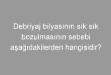 Debriyaj bilyasının sık sık bozulmasının sebebi aşağıdakilerden hangisidir?