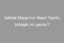 İstiklal Marşı'nın Kelimesi Nasıl Yazılır: