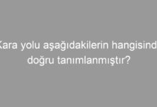 Kara yolu aşağıdakilerin hangisinde doğru tanımlanmıştır?