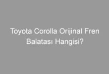 Toyota Corolla Orijinal Fren Balatası Hangisi?