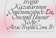 Trafik Kazalarının Önlenmesinde En Önemli Unsur Nedi