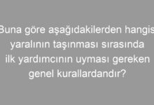 Buna göre aşağıdakilerden hangisi yaralının taşınması sırasında ilk yardımcının uyması gereken genel kurallardandır?