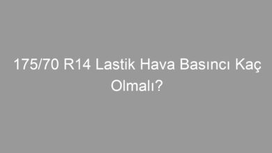 175/70 R14 Lastik Hava Basıncı Kaç Olmalı?