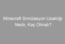 Minecraft Simülasyon Uzaklığı Nedir, Kaç Olmalı?