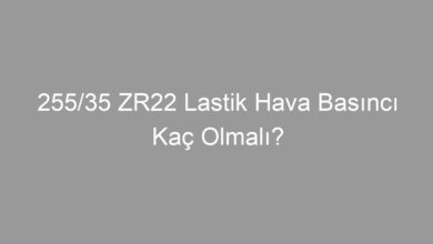 255/35 ZR22 Lastik Hava Basıncı Kaç Olmalı?