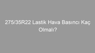 275/35R22 Lastik Hava Basıncı Kaç Olmalı?