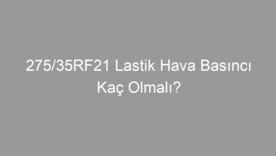 275/35RF21 Lastik Hava Basıncı Kaç Olmalı?