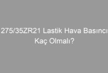 275/40R21 Lastik Hava Basıncı Kaç Olmalı?