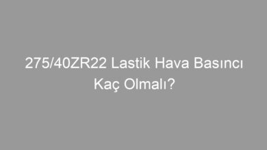 275/40ZR22 Lastik Hava Basıncı Kaç Olmalı?