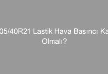 305/40R21 Lastik Hava Basıncı Kaç Olmalı?