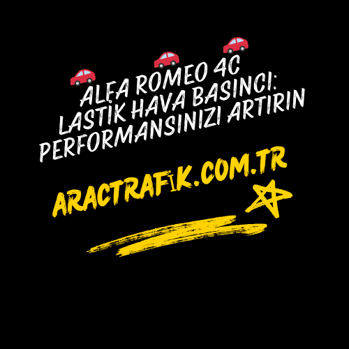 Alfa Romeo 4C Lastik Hava Basıncı Performansınızı Artırın
