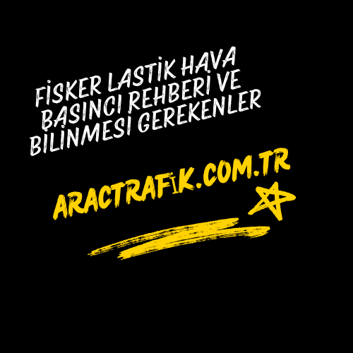 Fisker Lastik Hava Basıncı Rehberi Ve Bilinmesi gerekenler