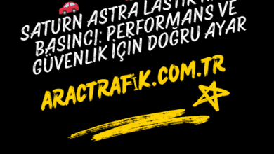 Saturn Astra Lastik Hava Basıncı Performans ve Güvenlik İçin Doğru Ayar