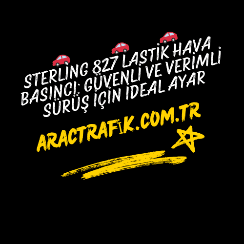 Sterling 827 Lastik Hava Basıncı Güvenli ve Verimli Sürüş İçin İdeal Ayar