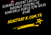 Subaru Ascent Lastik Hava Basıncı Güvenli ve Konforlu Sürüş İçin İdeal Ayar