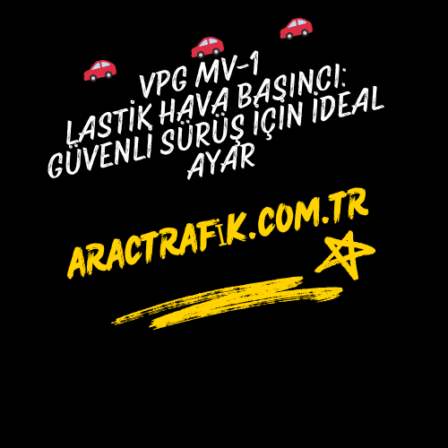 VPG MV-1 Lastik Hava Basıncı Güvenli Sürüş İçin İdeal Ayar
