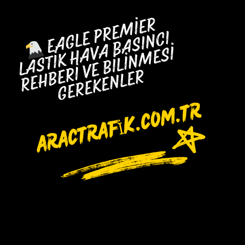 🦅 Eagle Premier Lastik Hava Basıncı Rehberi Ve Bilinmesi Gerekenler
