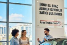 İkinci El Araç Alırken Güvenilir Satıcıyı Nasıl Bulursunuz?