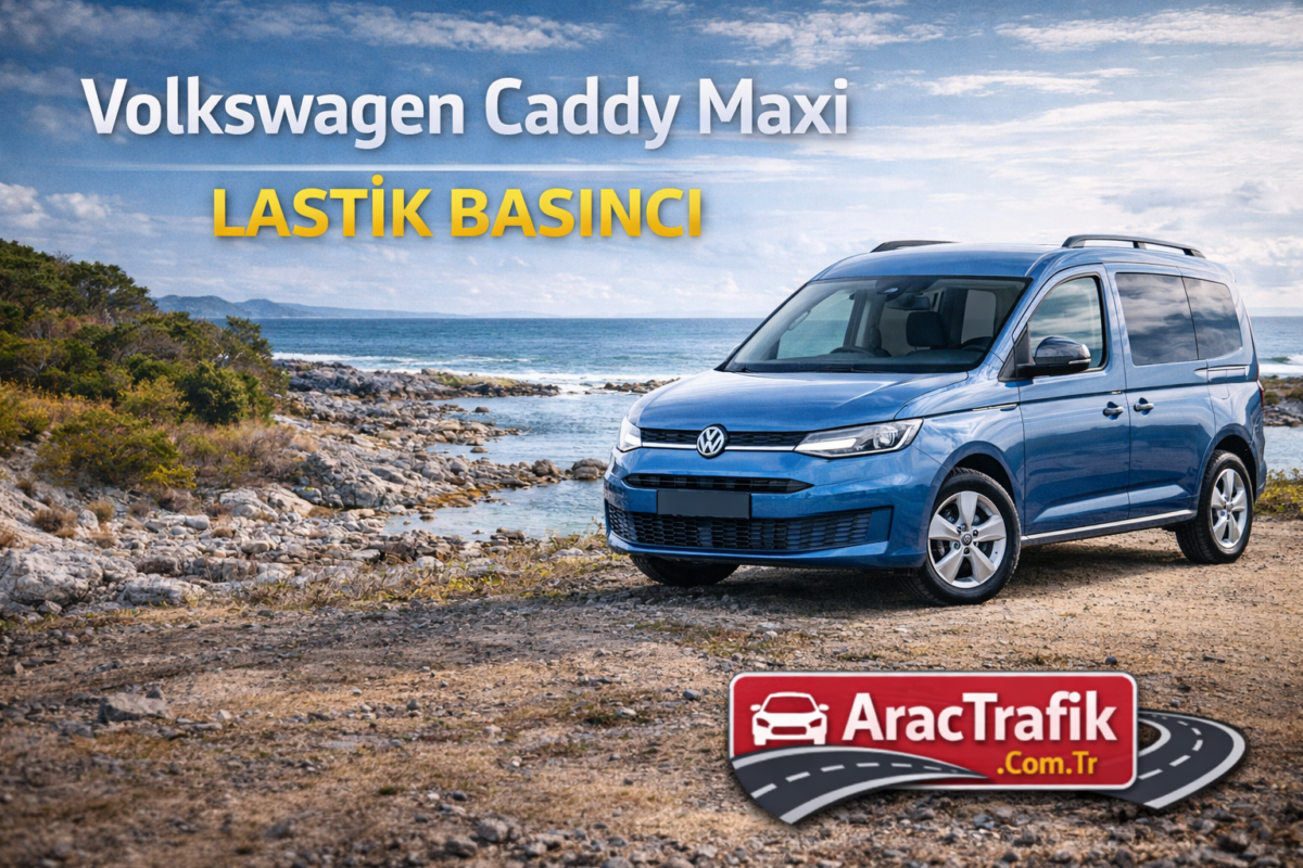 Volkswagen Caddy Maxi Lastik hava Basıncı