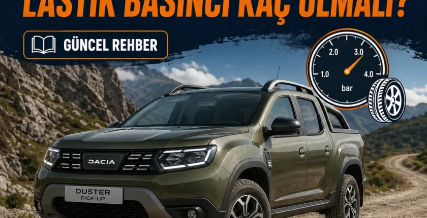 Dacia Duster Pick-Up Lastik Basıncı Kaç Olmalı?
