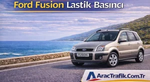 Ford Fusion Lastik Basıncı (Güncel Değerler ve Detaylı Rehber)