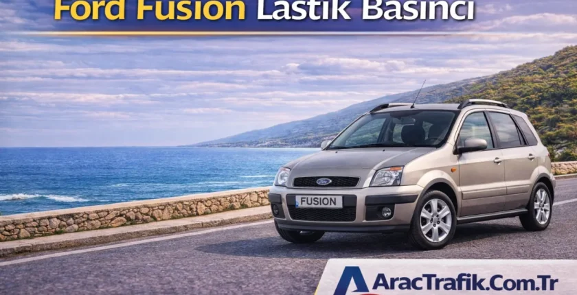 Ford Fusion Lastik Basıncı (Güncel Değerler ve Detaylı Rehber)