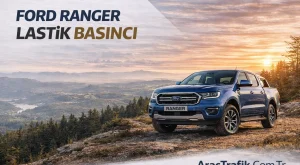Ford Ranger Lastik Basıncı Kaç Olmalı? (Güncel Rehber)