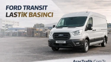 Ford Transit Lastik Basıncı Kaç Olmalı