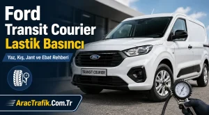 Ford Transit Courier Lastik Basıncı Kaç Olmalı?